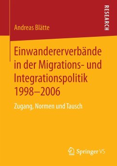 Einwandererverbände in der Migrations- und Integrationspolitik 1998-2006 - Blätte, Andreas