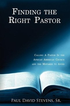 Finding the Right Pastor: Calling a Pastor in the African American Church and the Mistakes to Avoid - Stevens, Paul David