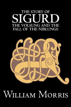 The Story of Sigurd the Volsung and the Fall of the Niblungs by Wiliam Morris, Fiction, Legends, Myths, & Fables - General - Morris, William