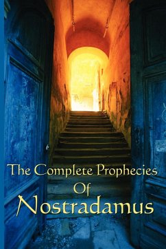 The Complete Prophecies of Nostradamus - Nostradamus, Michel; Nostradamus