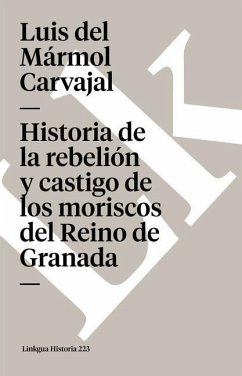Historia de la Rebelión Y Castigo de Los Moriscos del Reino de Granada - Mármol Carvajal, Luis del