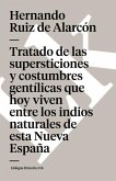 Tratado de Las Supersticiones Y Costumbres Gentílicas Que Hoy Viven Entre Los Indios Naturales de Esta Nueva España