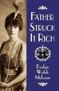 Father Struck It Rich - Mclean, Evalyn Walsh