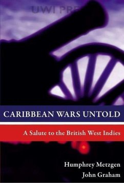 Caribbean Wars Untold - Metzgen, Humphrey; Graham, John