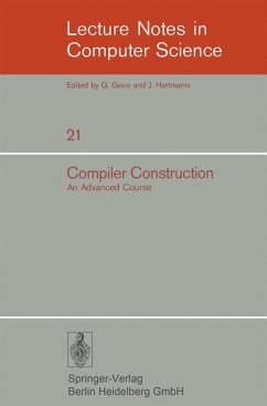 Compiler Construction - An Advanced Course - Compiler Construction: An Advanced Course (Lecture Notes in Computer Science, 21) Bauer, F.L.; Eickel, J.; DeRemer, F.L.; Griffiths, M.; Hill, U.; Hornig, J.J.; Koster, C.H.; McKeeman, W.M.; Poole, P.C. and Waite, W.M.