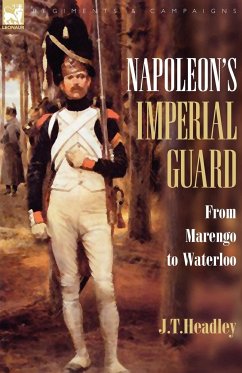 Napoleon's Imperial Guard - Headley, J. T.