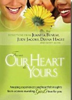 From Our Hearts to Yours: Amazing Experiences and Heartflet Insights from Women Revealing God's Love for You - Various