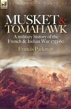 Musket & Tomahawk - Parkman, Francis Jr.
