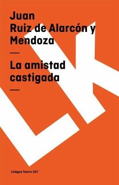 La Amistad Castigada - Ruiz de Alarcón Y Mendoza, Juan
