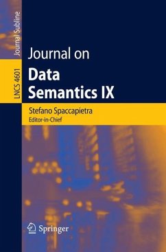 Journal on Data Semantics IX - Spaccapietra, Stefano (Volume ed.) / Atzeni, Paolo / Fages, Francois / Hacid, Mohand-Said / Kifer, Michael / Mylopoulos, John / Pernici, Barbara / Shvaiko, Pavel / Trujillo, Juan / Zaihrayeu, Ilya