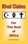 Rival Claims for the Soul of Africa - Baraza, Patrick Wanakuta