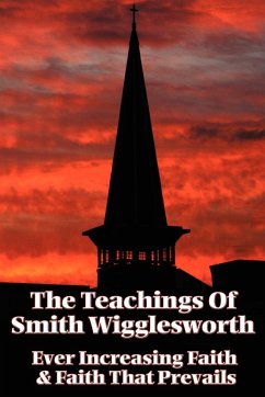 The Teachings of Smith Wigglesworth - Wigglesworth, Smith