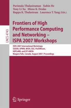 Frontiers of High Performance Computing and Networking - ISPA 2007 Workshops - Thulasiraman, Parimala (Volume ed.) / He, Xubin / Xu, Tony Li / Denko, Mieso K. / Thulasiram, Ruppa K. / Yang, Laurence T.