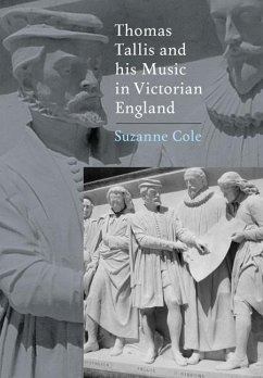 Thomas Tallis and His Music in Victorian England - Cole, Suzanne