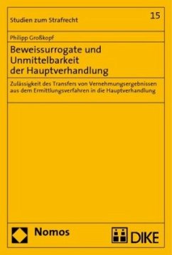 Beweissurrogate und Unmittelbarkeit der Hauptverhandlung - Großkopf, Philipp