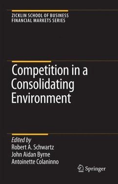 Competition in a Consolidating Environment - Schwartz, Robert A. / Byrne, John Aidan / Colaninno, Antoinette (eds.)