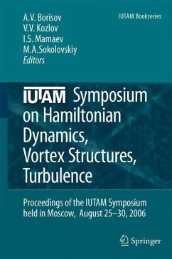 IUTAM Symposium on Hamiltonian Dynamics, Vortex Structures, Turbulence - Borisov, Alexey V. / Kozlov, Valery V. / Mamaev, Ivan S. / Sokolovskiy, Mikhail A. (eds.)