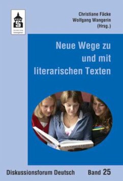 Neue Wege zu und mit literarischen Texten