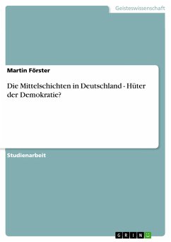 Die Mittelschichten in Deutschland - Hüter der Demokratie? - Förster, Martin