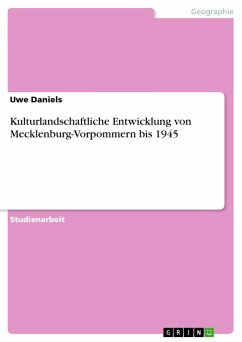 Kulturlandschaftliche Entwicklung von Mecklenburg-Vorpommern bis 1945 - Daniels, Uwe