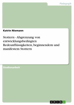 Stottern - Abgrenzung von entwicklungsbedingten Redeunflüssigkeiten, beginnendem und manifestem Stottern - Niemann, Katrin