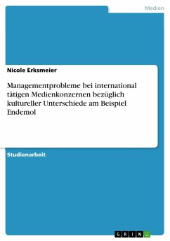 Managementprobleme bei international tätigen Medienkonzernen bezüglich kultureller Unterschiede am Beispiel Endemol - Erksmeier, Nicole