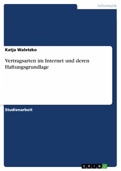 Vertragsarten im Internet und deren Haftungsgrundlage - Waletzko, Katja