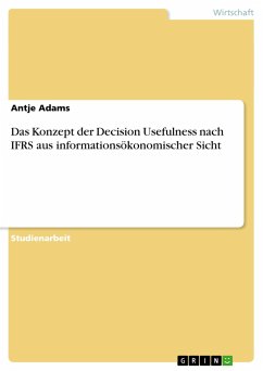 Das Konzept der Decision Usefulness nach IFRS aus informationsökonomischer Sicht - Adams, Antje