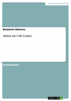 Arbeit im Call Center - Behrens, Benjamin