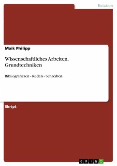 Wissenschaftliches Arbeiten. Grundtechniken - Philipp, Maik