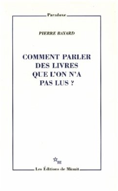 Comment parler des livres que l'on n'a pas lus - Bayard, Pierre