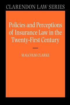 Policies and Perceptions of Insurance Law in the Twenty-First Century - Clarke, Malcolm