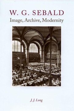 W. G. Sebald - Image, Archive, Modernity - Long, J J
