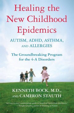 Healing the New Childhood Epidemics: Autism, Adhd, Asthma, and Allergies - Bock, Kenneth; Stauth, Cameron
