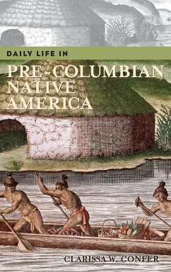 Daily Life in Pre-Columbian Native America - Confer, Clarissa