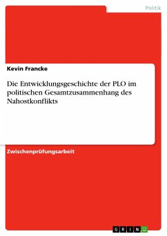 Die Entwicklungsgeschichte der PLO im politischen Gesamtzusammenhang des Nahostkonflikts