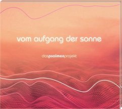 Vom Aufgang der Sonne - Das Psalmenprojekt, 1 Audio-CD