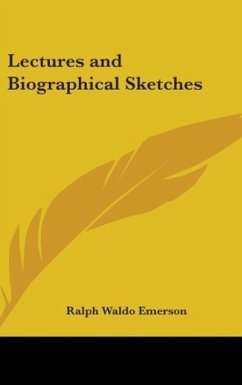 Lectures and Biographical Sketches - Emerson, Ralph Waldo