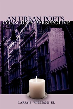 An Urban Poets Conscious Perspective - Williams-El, Larry E