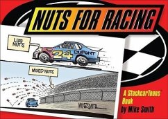 Nuts for Racing: A Stockcar Toons Book - Smith, Mike