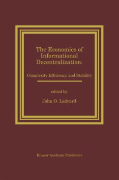 The Economics of Informational Decentralization: Complexity, Efficiency, and Stability - Ledyard, John O. (ed.)