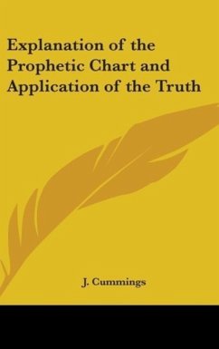 Explanation of the Prophetic Chart and Application of the Truth - Cummings, J.