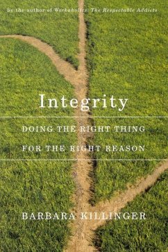 Integrity: Doing the Right Thing for the Right Reason - Killinger, Barbara