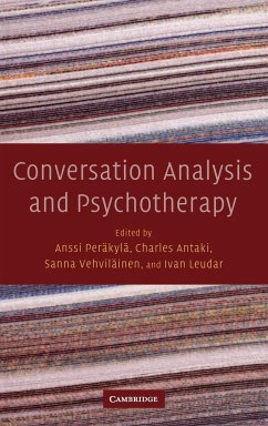 Conversation Analysis and Psychotherapy - Perkyl, Anssi / Antaki, Charles / Vehvilinen, Sanna / Leudar, Ivan (eds.)