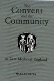 The Convent and the Community in Late Medieval England: Female Monasteries in the Diocese of Norwich, 1350-1540