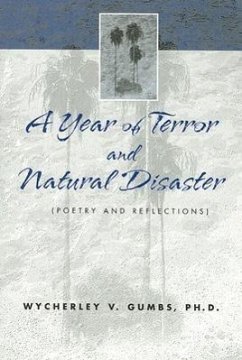 A Year of Terror and Natural Disaster: Poetry and Reflections - Gumbs, Wycherley V. , PH. D.