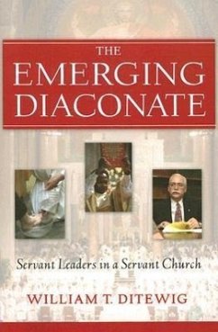 The Emerging Diaconate - Ditewig, William T