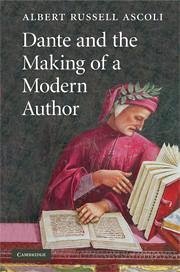 Dante and the Making of a Modern Author - Ascoli, Albert Russell