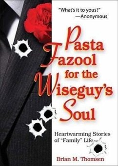 Pasta Fazool for the Wiseguy's Soul - Thomsen, Brian M