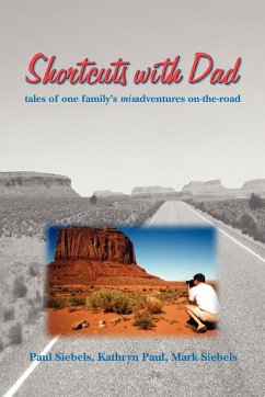 Shortcuts with Dad - Siebels, Paul; Paul, Kathryn; Siebels, Mark